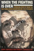 When the Fighing is Over - A Personal Story of the Battle for Tumbledown Mountain and its Aftermath by LAWRENCE, John & LAWRENCE, Robert